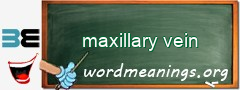 WordMeaning blackboard for maxillary vein